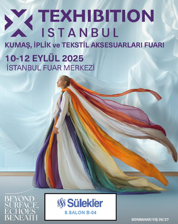 TEXHIBITION İSTANBUL KUMAŞ,İPLİK VE TEKSTİL AKSESUARLARI FUARI 10-12 EYLÜL 2025 KATILIM GERÇEKLEŞTİRECEĞİZ.